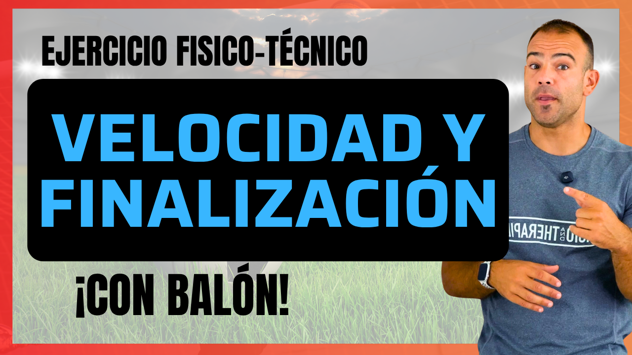 Ejercicio de fuerza y velocidad en fútbol: tarea aplicada con finalización y centros